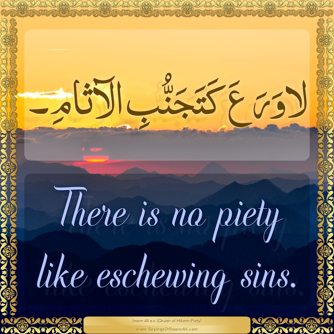 There is no piety like eschewing sins.